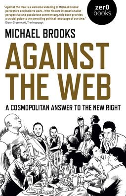 Cover for Michael Brooks · Against the Web: A Cosmopolitan Answer to the New Right (Pocketbok) (2020)