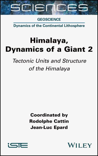 Cover for Himalaya: Dynamics of a Giant, Tectonic Units and Structure of the Himalaya - ISTE Consignment (Gebundenes Buch) [Volume 2 edition] (2023)
