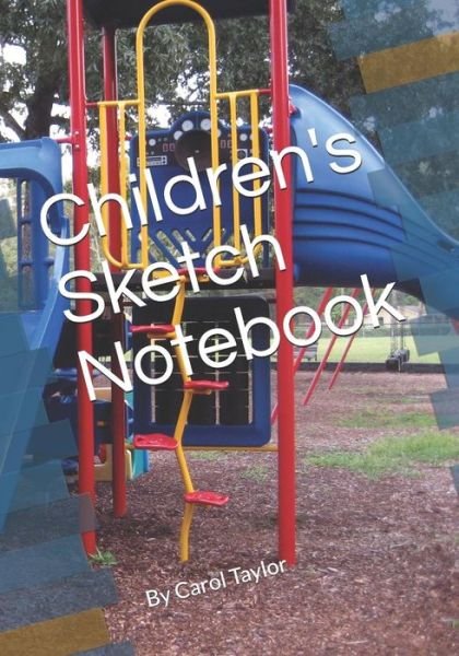 Cover for Carol Taylor · Children's Sketch Notebook (Paperback Book) (2019)