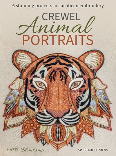 Crewel Animal Portraits: 6 Stunning Projects in Jacobean Embroidery - Hazel Blomkamp - Books - Search Press Ltd - 9781800921306 - August 15, 2022