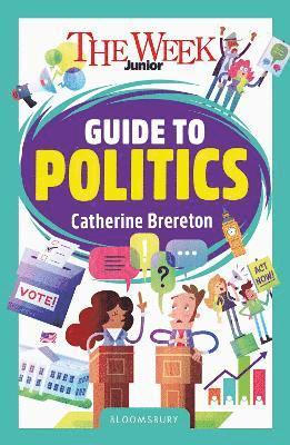 Cover for Catherine Brereton · The Week Junior Guide to Politics: Making sense of governments, elections and how decisions are made - The Week Junior (Taschenbuch) (2025)