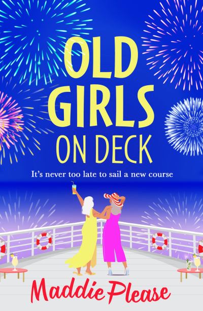 Cover for Maddie Please · Old Girls on Deck: A BRAND NEW uplifting, heart-warming read from BESTSELLER Maddie Please for summer 2024 (Hardcover Book) (2024)