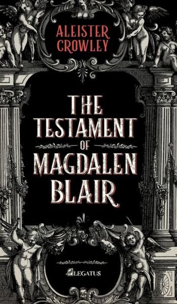 Cover for Aleister Crowley · The Testament of Magdalen Blair - British Horror (Hardcover bog) (2020)