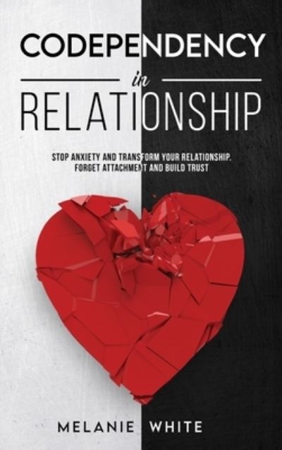 Cover for Melanie White · Codependency in Relationship (Hardcover Book) (2021)