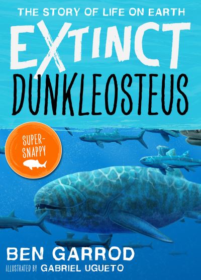 Cover for Ben Garrod · Dunkleosteus - Extinct the Story of Life on Earth (Pocketbok) (2022)