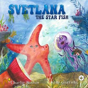 Cover for Charlie Bosher · Svetlana The Starfish (Paperback Book) (2023)