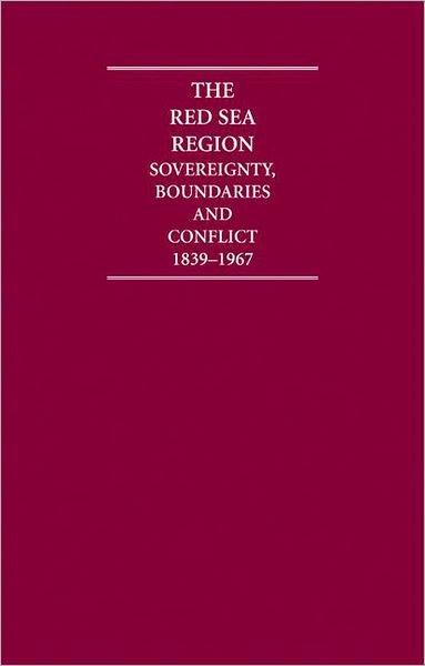 Cover for S Smith · The Red Sea Region: Sovereignty, Boundaries and Conflict, 1839-1967 - Cambridge Archive Editions (Hardcover Book) (2009)