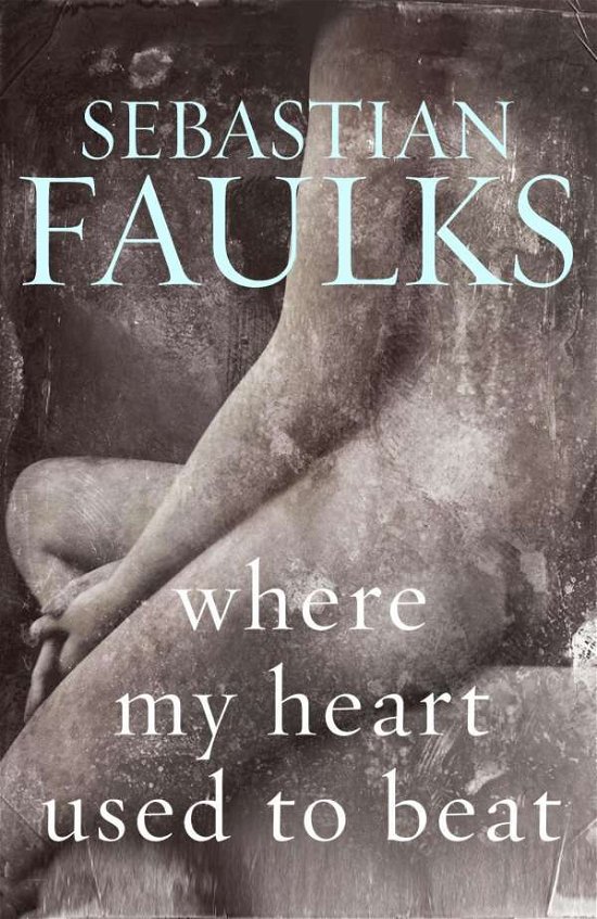 Cover for Sebastian Faulks · Where My Heart Used to Beat (Lydbok (CD)) [Unabridged edition] (2015)