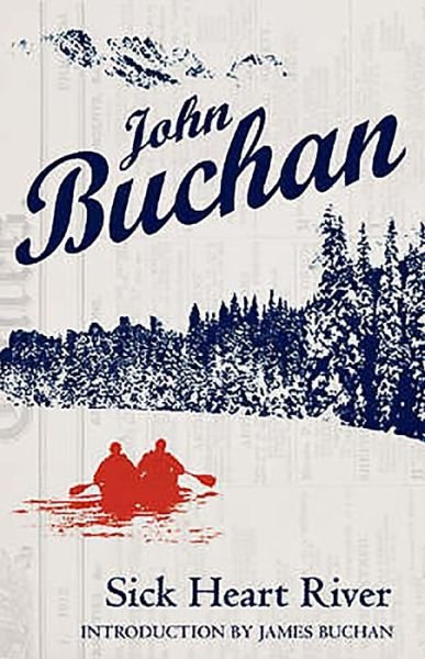 Cover for John Buchan · Sick Heart River: Authorised Edition (Paperback Book) [Authorised edition] (2007)