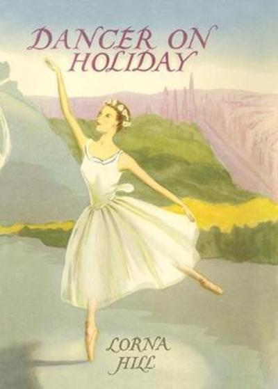 Cover for Lorna Hill · Dancer on Holiday (Paperback Book) [New edition] (2017)