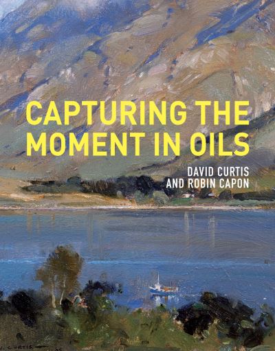 Cover for David Curtis · Capturing the Moment in Oils (Paperback Book) [New in paperback edition] (2011)