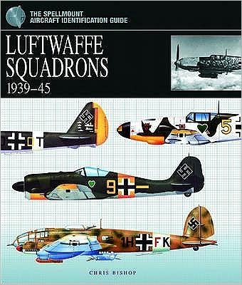 Cover for Chris Bishop · Luftwaffe Squadrons 1939-45: The Spellmount Aircraft Identification Guide (Paperback Book) [UK edition] (2006)