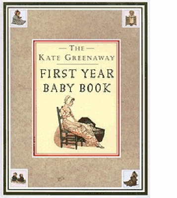 Cover for Kate Greenaway · Kate Greenaway First Year Baby Book, The - The Kate Greenway Collection (Hardcover Book) (2000)