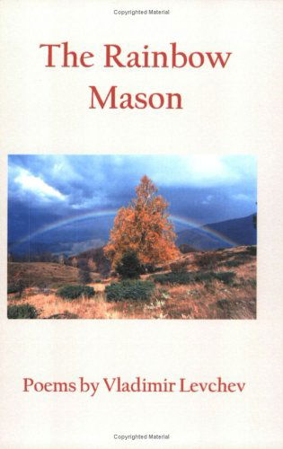 The Rainbow Mason - Vladimir Levchev - Books - Cornerstone Book Publishers - 9781887560306 - February 15, 2005