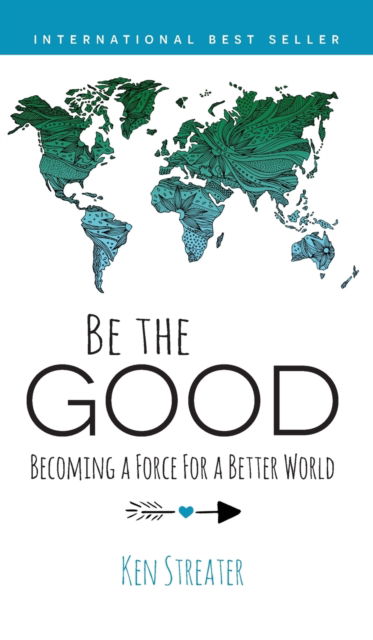 Cover for Ken Streater · Be the Good (Hardcover Book) (2020)