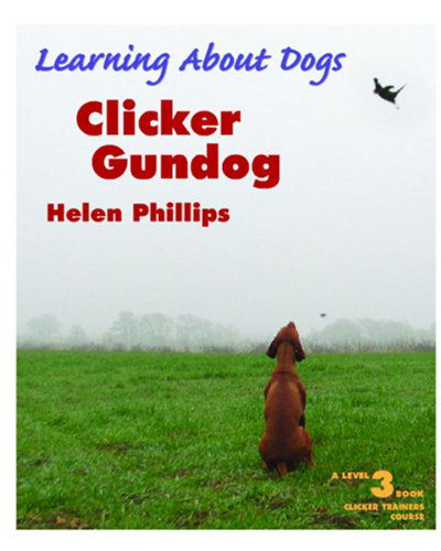 Cover for Helen Phillips · Clicker Gundog, Level 3 (Paperback Book) (2010)