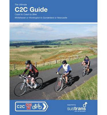 Cover for Richard Peace · The Ultimate C2C Guide: Coast to Coast by Bike: Whitehaven or Workington to Sunderland or Newcastle - Sustrans National Cycle Network (Taschenbuch) [3 Revised edition] (2014)