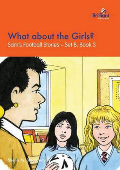 Cover for Sheila M Blackburn · What about the Girls?: Sam's Football Stories - Set B, Book 3 - Sam's Football Stories - Set B (Paperback Book) (2016)