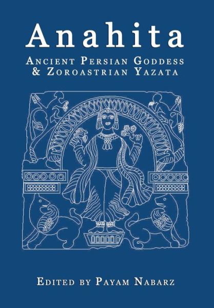 Cover for Payam Nabarz · Anahita: Ancient Persian Goddess and Zoroastrian Yazata (Paperback Book) (2013)