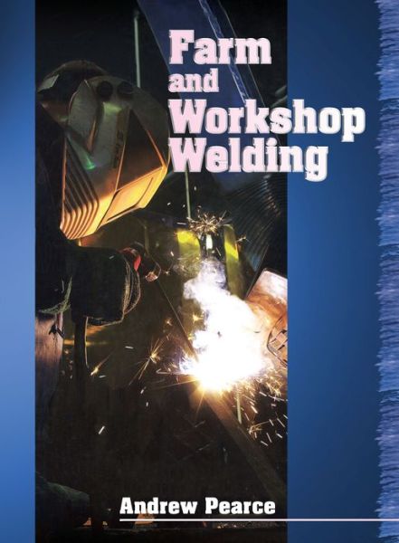 Cover for Andrew Pearce · Farm and Workshop Welding (Hardcover Book) [2 Revised edition] (2007)