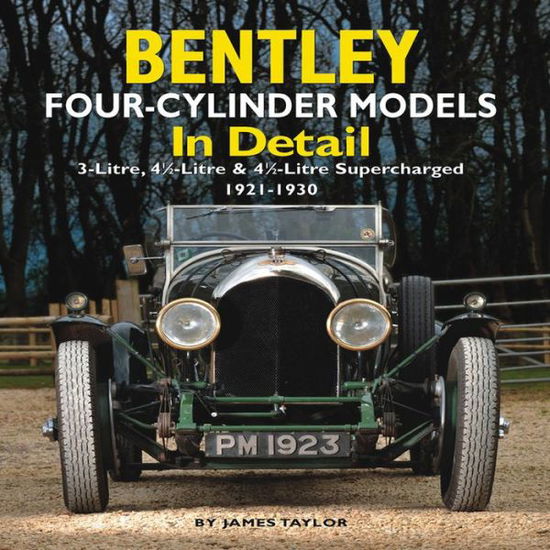 Cover for James Taylor · Bentley Four-cylinder Models in Detail: 3-Litre, 4 1/2-Litre and 4 1/2-Litre Supercharged, 1921-1930 (Gebundenes Buch) (2012)