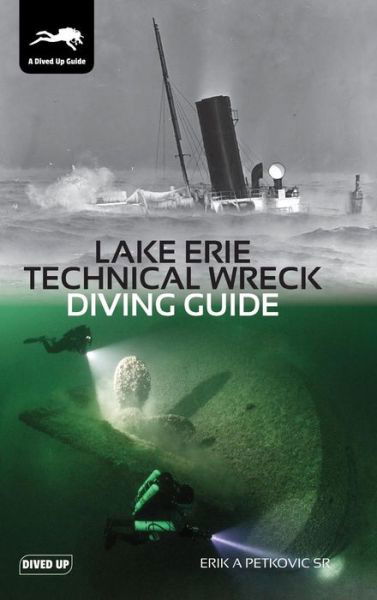 Cover for Petkovic, Erik, Sr. · Lake Erie Technical Wreck Diving Guide (Hardcover Book) (2019)