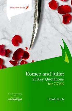 Romeo and Juliet: 25 Key Quotations for GCSE - Mark Birch - Books - Firestone Books - 9781909608306 - March 31, 2020