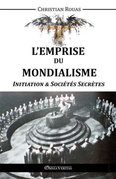 Cover for Christian Rouas · L'emprise Du Mondialisme - Initiation &amp; Societes Secretes (Paperback Book) (2015)