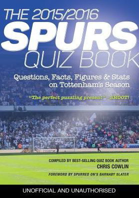 Cover for Chris Cowlin · The 2015/2016 Spurs Quiz and Fact Book: Questions, Facts, Figures &amp; Stats on Tottenham's Season (Paperback Book) (2016)