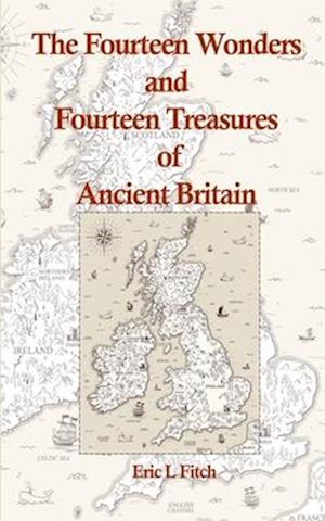 Cover for Eric L Fitch · The Fourteen Wonders and Fourteen Treasures of Ancient Britain (Paperback Book) (2025)