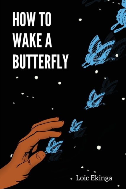 Cover for Loic Ekinga · How To Wake a Butterfly (Pocketbok) (2021)
