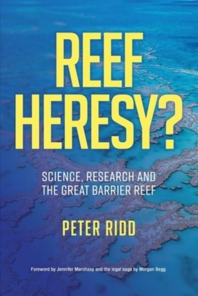 Cover for Peter Ridd · REEF HERESY? Science, Research and the Great Barrier Reef. (Paperback Book) (2020)
