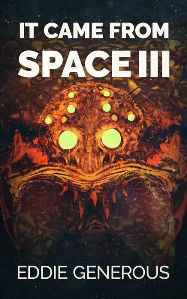 Cover for Eddie Generous · It Came From Space III (Paperback Book) (2022)