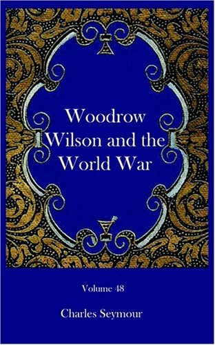 Cover for Charles Seymour · Woodrow Wilson and the World War (Chronicles of America) (Paperback Book) (2003)
