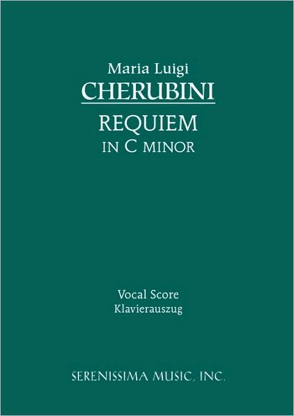 Requiem in C Minor: Vocal Score - Luigi Cherubini - Books - Serenissima Music, Incorporated - 9781932419306 - April 5, 2010