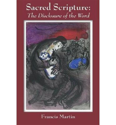 Cover for Francis Martin · Sacred Scripture: The Disclosure of the Word (Paperback Book) (2013)