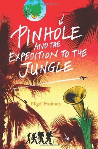 Cover for Nigel Holmes · Pinhole and the Expedition to the Jungle (Paperback Book) (2010)