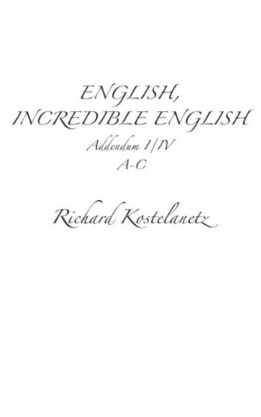 Cover for Richard Kostelanetz · English, Incredible English Addendum I/iv (Paperback Book) (2014)