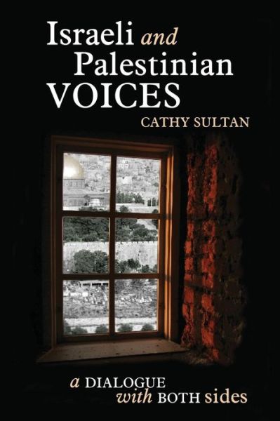 Cover for Cathy Sultan · Israeli and Palestinian Voices: a Dialogue with Both Sides (Paperback Book) (2015)