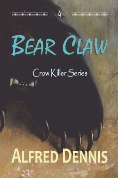 Cover for Alfred Dennis · Bear Claw: Crow Killer Series - Book 4 - Crow Killer (Paperback Book) (2019)