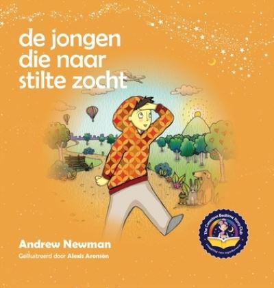 Cover for Andrew Newman · De jongen die naar stilte zocht: Helpt kinderen om stilte in zichzelf te vinden - Conscious Stories (Gebundenes Buch) (2020)