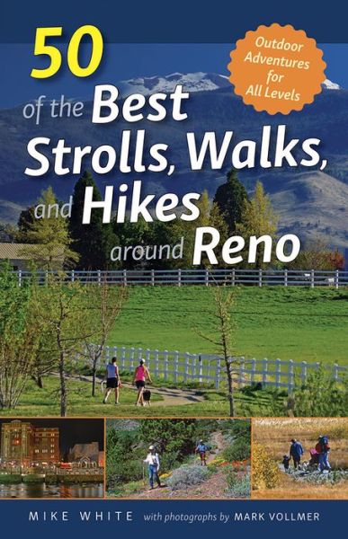 50 of the Best Strolls, Walks, and Hikes around Reno - Mike White - Books - University of Nevada Press - 9781943859306 - February 28, 2017