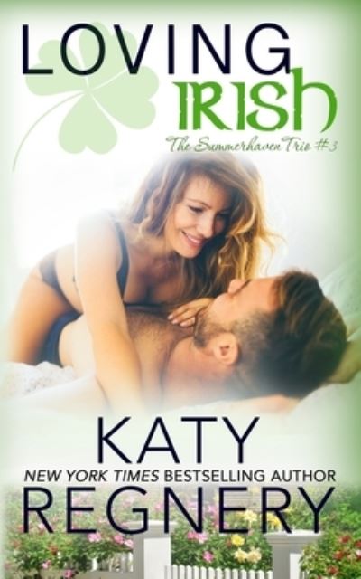 Loving Irish - Katy Regnery - Książki - Katharine Gilliam Regnery - 9781944810306 - 30 maja 2018