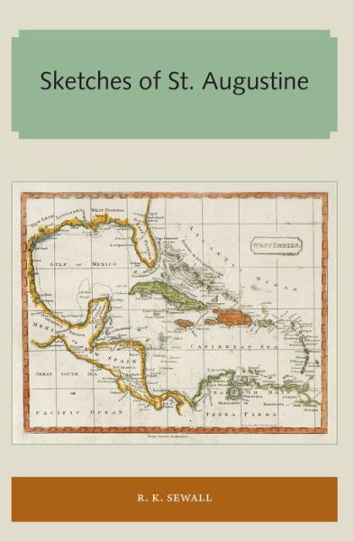 Sketches of St. Augustine - Florida and the Caribbean Open Books Series - R.K. Sewall - Books - Library Press at UF - 9781947372306 - November 29, 2017