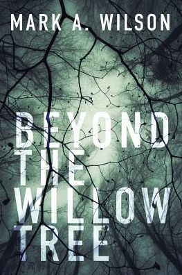 Cover for Mark A Wilson · Beyond the Willow Tree (Paperback Book) (2019)