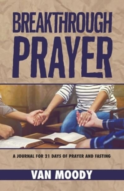 Cover for Van Moody · Breakthrough Prayer: A Journal for 21 Days of Prayer and Fasting (Taschenbuch) (2020)