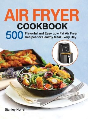 Cover for Stanley Horrsi · Air Fryer Cookbook (Hardcover Book) (2020)