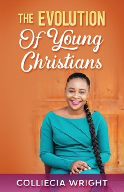 Cover for Colliecia Wright · The Evolution Of Young Christians (Paperback Book) (2021)