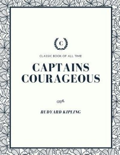 Captains Courageous - Rudyard Kipling - Bøger - Createspace Independent Publishing Platf - 9781973971306 - 27. juli 2017