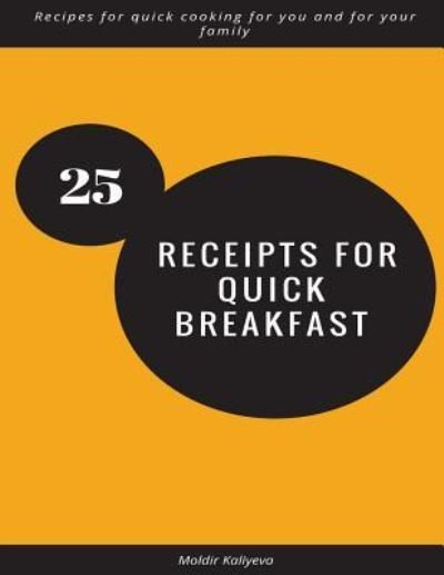 Cover for Moldir Kaliyeva · 25 receipts for quick breakfast (Paperback Bog) (2017)